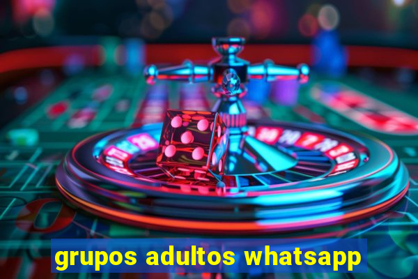 grupos adultos whatsapp